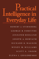Practical Intelligence: Nature and Origins of Competence in the Everyday World 0521659582 Book Cover
