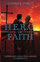 H.E.R.O. of Faith: Inspiration From Real Heroes in Hebrews 11 B0CQPRDTZS Book Cover