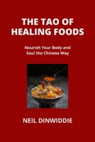 The Tao of Healing Foods: Nourish Your Body and Soul the Chinese Way B0CVPCF9PB Book Cover