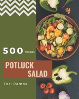 500 Potluck Salad Recipes: Potluck Salad Cookbook - The Magic to Create Incredible Flavor! B08D51D3H9 Book Cover