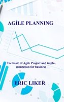 Agile Planning: The basic of Agile Project and implementation for business. 180303128X Book Cover