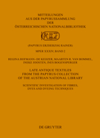 Late Antique Textiles from the Papyrus Collection of the Austrian National Library: Scientific investigation of fibres, dyes and dyeing techniques 3110776375 Book Cover