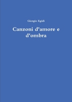 Canzoni d'amore e d'ombra 0244149046 Book Cover