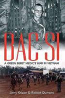 BAC SI: A Green Beret Medic's War in Vietnam 1612002463 Book Cover