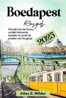 Boedapest Reisgids 2025: Wandel over de Donau, ontdek historische kastelen en proef de smaken van Hongarije. (Dutch Edition) B0FF4DSXG6 Book Cover