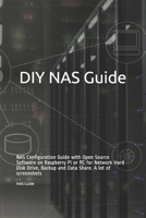 DIY NAS Guide: NAS Configuration Guide with Open Source Software on Raspberry Pi or PC for Network Hard Disk Drive, Backup and Data Share. A lot of screenshots 1676719342 Book Cover