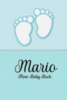 Mario - Mein Baby-Buch: Personalisiertes Baby Buch fr Mario, als Geschenk, Tagebuch und Album, fr Text, Bilder, Zeichnungen, Photos, ... 1074599217 Book Cover