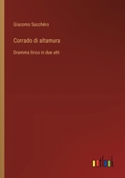 Corrado di altamura: Dramma lirico in due atti (Italian Edition) 3385064856 Book Cover