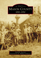 Mason County: 1850-1950 1467114456 Book Cover