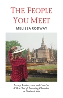 The People You Meet: Luxury, Leeches, Love, and Lao-Lao With a Host of Interesting Characters in Southeast Asia 106904430X Book Cover
