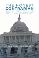 The Honest Contrarian: And Other Stories About Washington DC B0BBCNB4FC Book Cover