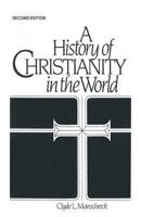 A History of Christianity in the World: From Persecution to Uncertainty (2nd Edition) 0133893545 Book Cover