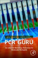 PCR Guru: An Ultimate Benchtop Reference for Molecular Biologists 0128042311 Book Cover