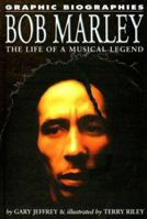 Bob Marley: The Life of a Musical Legend (Graphic Biographies (Rosen Publishing Group).) 1404208542 Book Cover