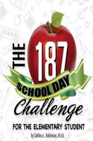 The 187 School Day Challenge: For the Elementary Student 1522981349 Book Cover