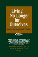 Living No Longer for Ourselves: Liturgy and Justice in the Nineties 0814620353 Book Cover