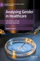 Analysing Gender in Healthcare: The Politics of Sex and Reproduction 3031087305 Book Cover