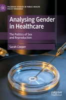 Analysing Gender in Healthcare: The Politics of Sex and Reproduction 3031087275 Book Cover