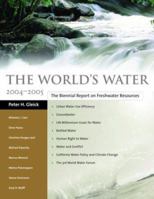 The World's Water 2004-2005: The Biennial Report on Freshwater Resources (World's Water) 1559635363 Book Cover