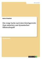 Die ewige Suche nach dem Gleichgewicht: Zum statischen und dynamischen Effizienzbegriff 3638913864 Book Cover