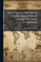 A Letter To The Right Honourable Henry Lord Viscount Cornbury 1024319822 Book Cover
