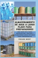 Almacenamiento De Agua a Largo Plazo Para Preparadores: Una Guía Útil Para Recolectar, Tratar y Almacenar Agua Potable Para Emergencias (Spanish Edition) B0CSS3PDDB Book Cover