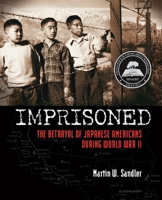 Imprisoned: The Betrayal of Japanese Americans during World War II 0802722776 Book Cover