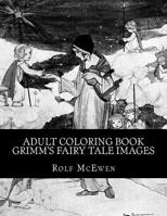 Adult Coloring Book - Grimm's Fairy Tale Images 1535350040 Book Cover