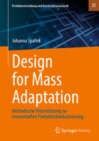 Design for Mass Adaptation: Methodische Unterstützung zur massenhaften Produktindividualisierung (Produktentwicklung und Konstruktionstechnik, 25) (German Edition) 3662695898 Book Cover