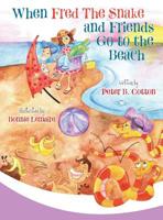 When Fred the Snake and Friends Go to the Beach (Fred the Snake Series) 195028204X Book Cover