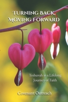 Turning Back, Moving Forward: Teshuvah as a Lifelong Journey of Faith B0FQCB1QW8 Book Cover