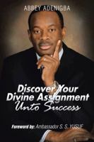 Discovering Your Divine Assignment Unto Success 1481788388 Book Cover