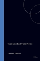 Tamil Love Poetry and Poetics (Brill's Indological Library, Vol 9) (Brill's Indological Library, Vol 9) 9004100423 Book Cover
