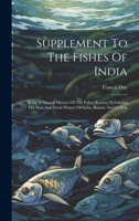 Supplement To The Fishes Of India: Being A Natural History Of The Fishes Known To Inhabit The Seas And Fresh Waters Of India, Burma, And Ceylon 1021879886 Book Cover