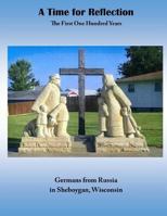 A Time for Reflection: The First One Hundred Years 153047325X Book Cover
