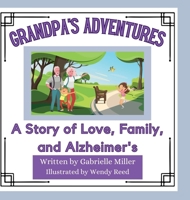 Grandpa's Adventures: A Story of Love, Family, and Alzheimer's 1312668040 Book Cover