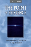The Point of Existence: Transformations of Narcissism in Self-Realization (Diamond Mind Series, 3) 0936713097 Book Cover