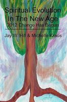 Spiritual Evolution In The New Age: 2012 Change Has Begun 1439253382 Book Cover