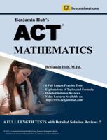 ACT Mathematics by Benjamin Huh: ACT Mathematics (Benjamin Huh's SAT/ACT Math Series) 0996564713 Book Cover