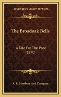 The Broadoak Bells: A Tale For The Poor 1120873312 Book Cover