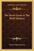 The Movie Scout or The Thrill Hunters 1162800429 Book Cover