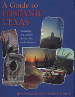 A Guide to Hispanic Texas 0292777094 Book Cover