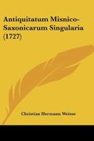 Antiquitatum Misnico-Saxonicarum Singularia (1727) 1166067998 Book Cover