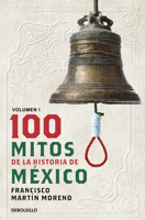 100 Mitos de la historia de México 1 / 100 Myths of the History of Mexico 1 (Spanish Edition) 6073848447 Book Cover