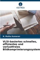 VLSI-basiertes schnelles, effizientes und verlustfreies Bildkomprimierungssystem (German Edition) 6208580803 Book Cover