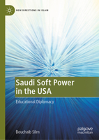 Saudi Soft Power in the USA: Educational Diplomacy 9819581923 Book Cover