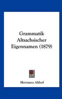 Grammatik Altsachsischer Eigennamen (1879) 1160101329 Book Cover