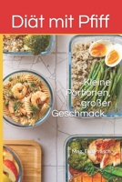 Diät mit Pfiff: Kleine Portionen, großer Geschmack (Rezepte) (German Edition) B0CSWQ75C9 Book Cover