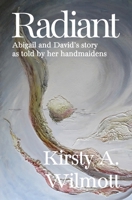Radiant: Abigail and David's story as told by her handmaidens 1739636775 Book Cover