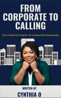 From Corporate to Calling: How to Transition from Corporate to Purpose-Driven Entrepreneurship B0F5PTZG3W Book Cover